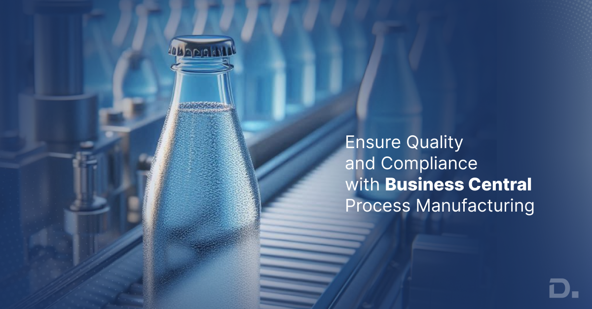 Ensure Quality and Compliance with Business Central Process Manufacturing